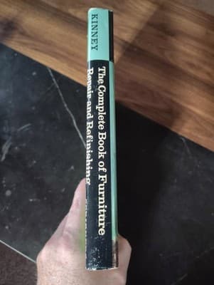 The Complete Book of Furniture Repair and Refinishing by Ralph Parsons Kinney - Thumbnail 5