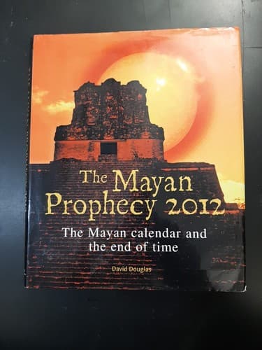 David Douglass / Mayan Prophecy 2012 The Mayan Calendar and the End of Time