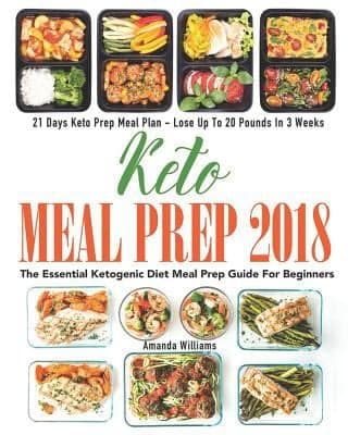 Keto Meal Prep 2018: the Essential Ketogenic Diet Meal Prep Guide for Beginners - 21 Days Keto Meal Prep Meal Plan - Lose up to 20 Pounds in 3 Week - Thumbnail 2