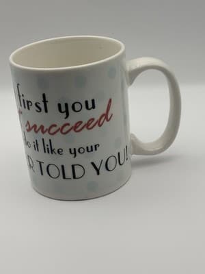 Coffee Mug If At First You Don’t Succeed Then Do Like Your Mother Told You Cup C - Thumbnail 3