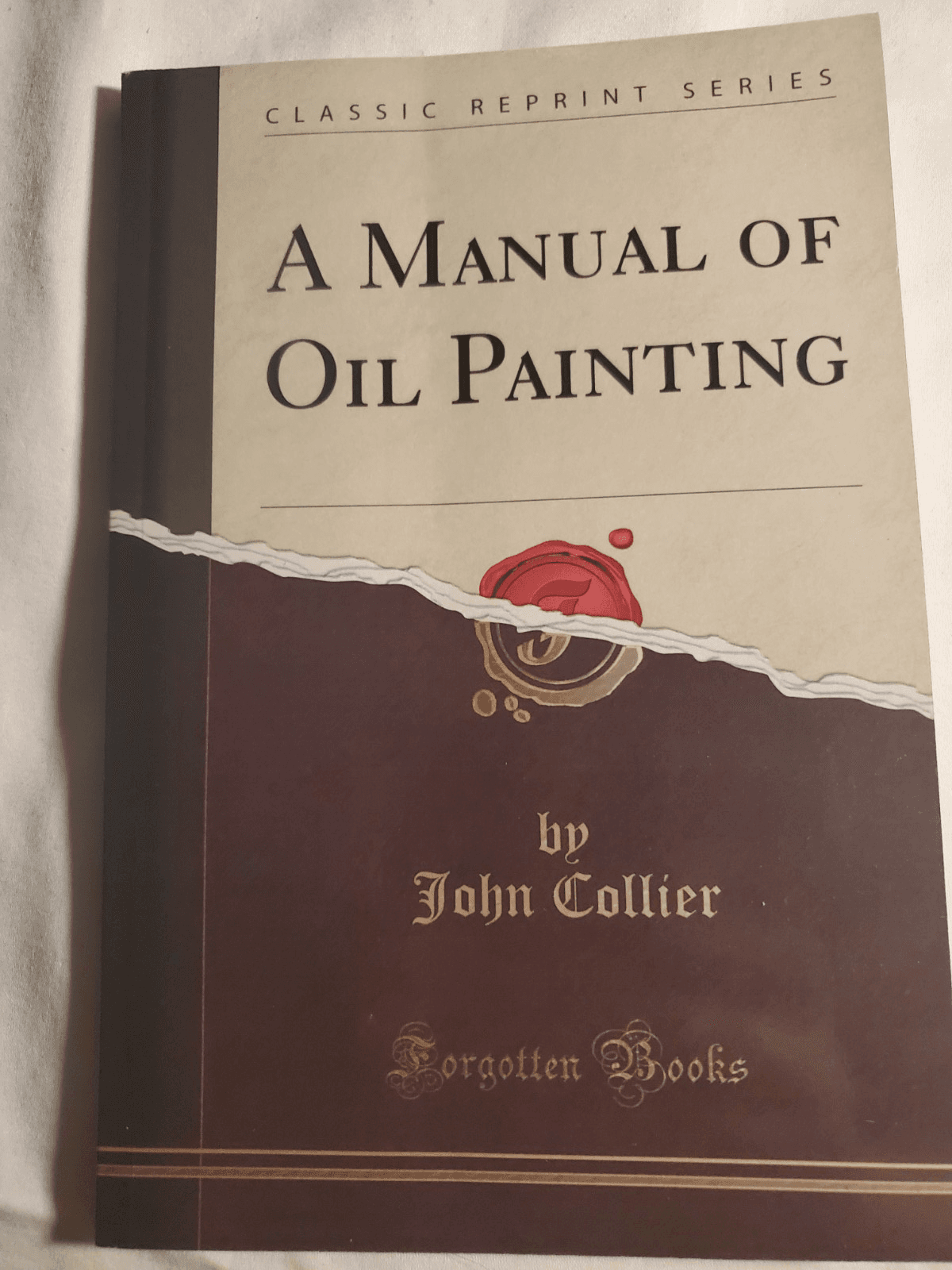 A Manual of Oil Painting (Classic Reprint) by Collier, John