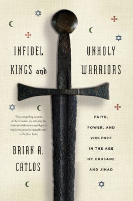 Infidel Kings and Unholy Warriors: Faith, Power, and Violence in the Age of Crusade and Jihad Catlos, Brian a. [Used - Good] [Softcover] - Thumbnail 2