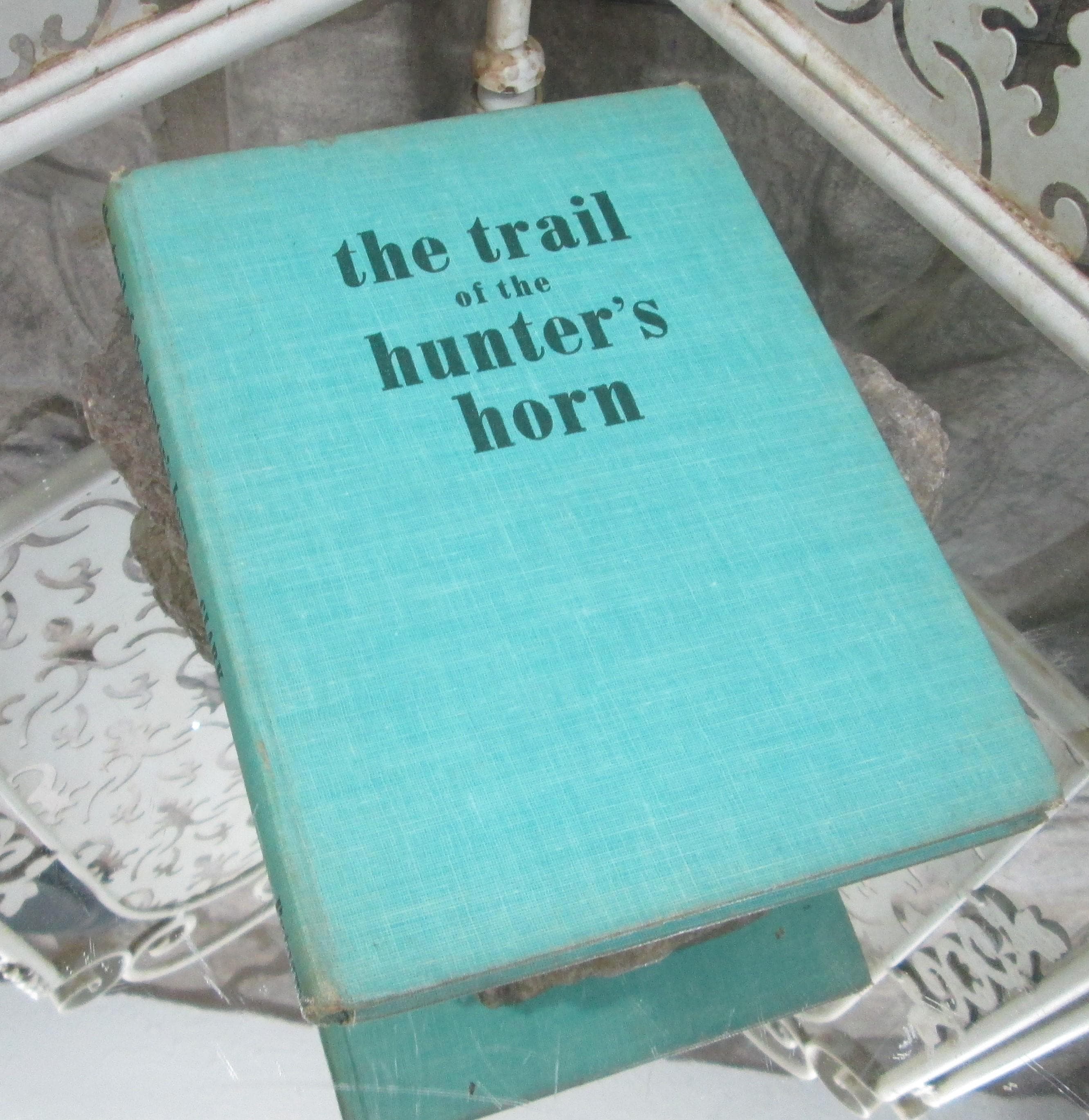 The Trail of the Hunter's Horn by Billy C. Clark, Illustrated by Veronica Reed, 1957