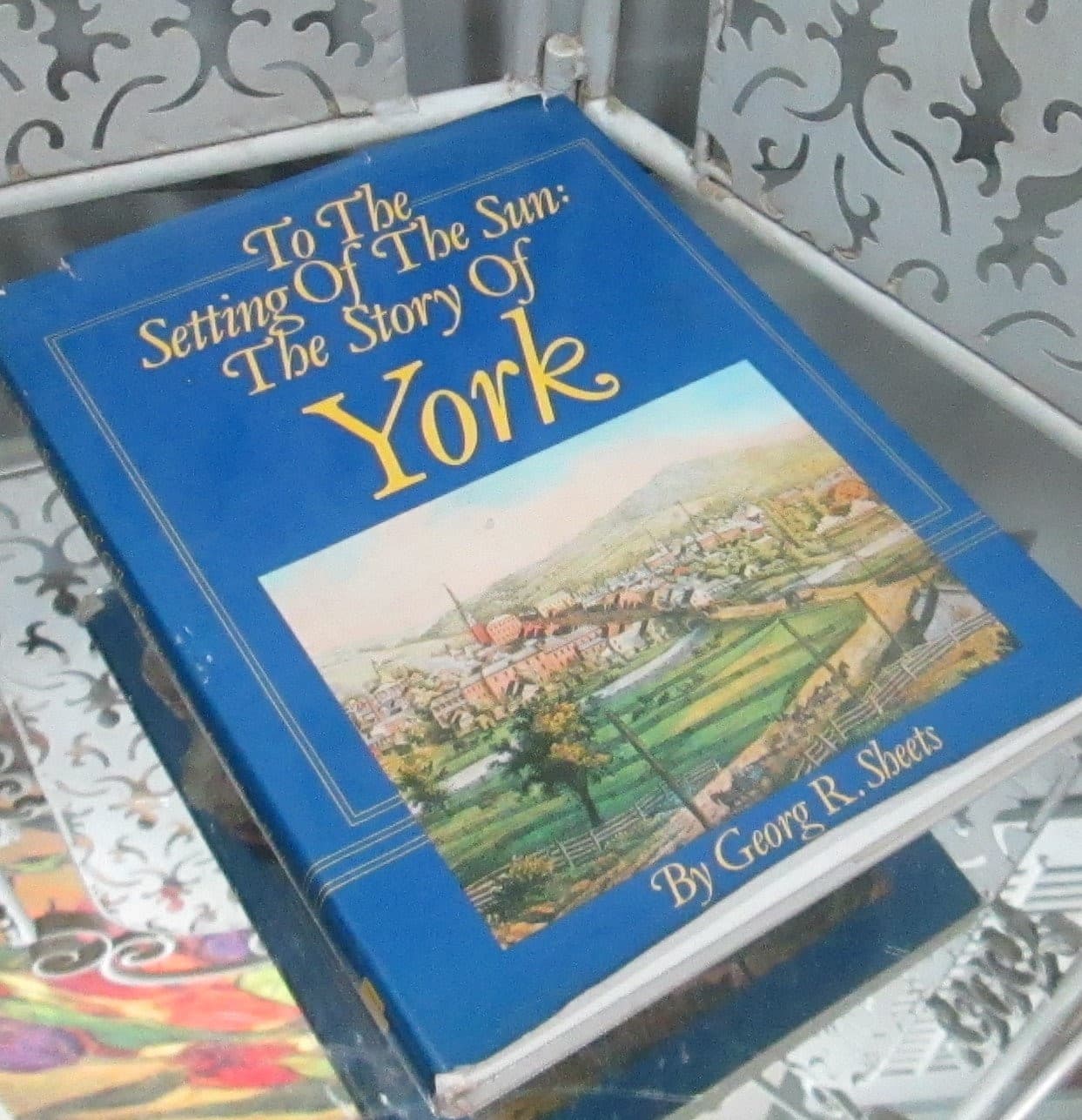 Vintage Book To the Setting of the Sun: The Story of York by Georg R. Sheets, 1981