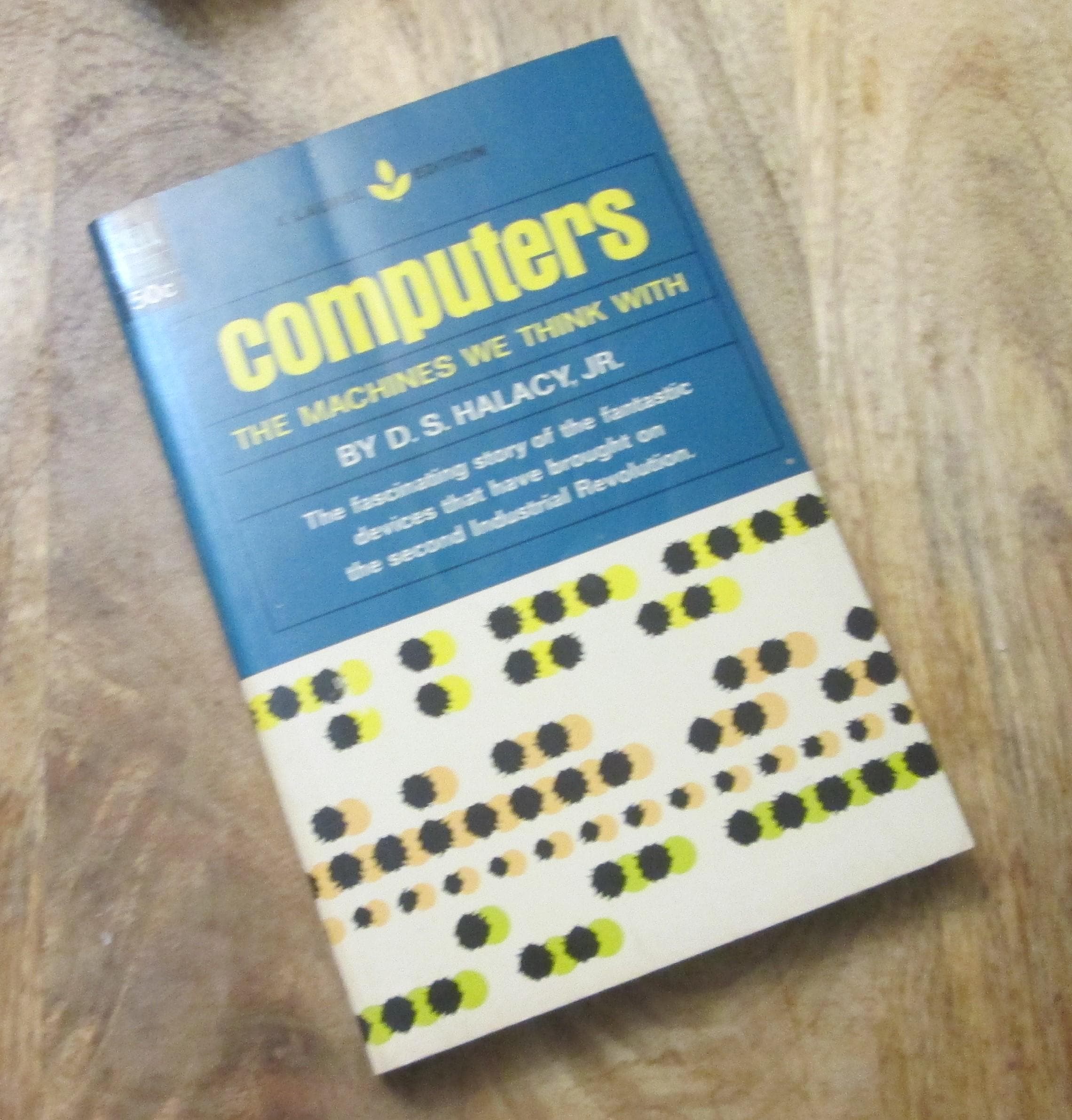Computers: The Machines We Think With by D.S. Halacy, Jr. Vintage Paperback