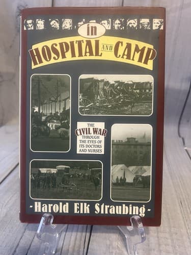 In Hospital and Camp: The Civil War Through the Eyes of Doctors and Nurses.19562