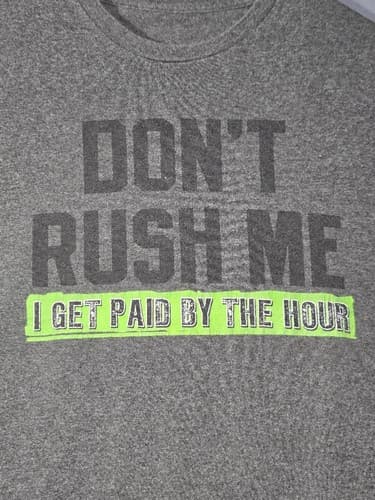 Don't Rush Me I Get Paid By The Hour Funny Gray Graphic T-Shirt Men’sMed No Tag - Thumbnail 3