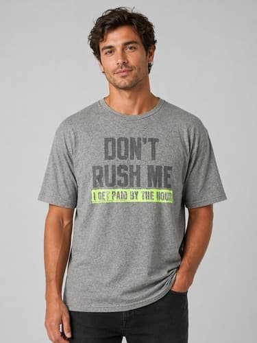 Don't Rush Me I Get Paid By The Hour Funny Gray Graphic T-Shirt Men’sMed No Tag
