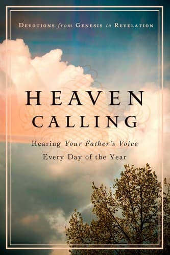 Heaven Calling: Hearing Your Father's Voice Everyday of the Year: Devotions from