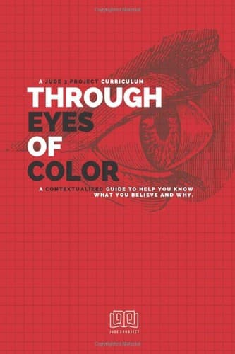Through Eyes of Color (Participant's Guide): A Contextualized Guide to Help You