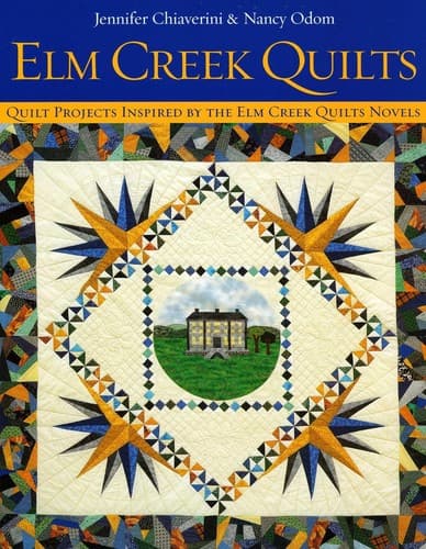 Elm Creek Quilts Quilt Projects Book | Quilting Patterns Inspired by Elm Creek