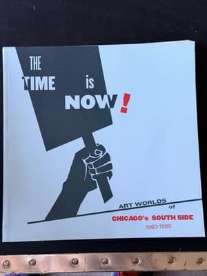 Time Is Now! : Art Worlds of Chicago's South Side 1960-1980 by Marissa H. Baker - Thumbnail 4