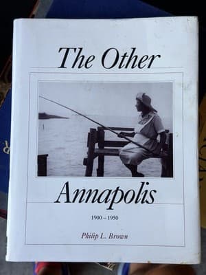 The Other Annapolis 1900-1950 Philip L Brown Signed Limited Edition Book