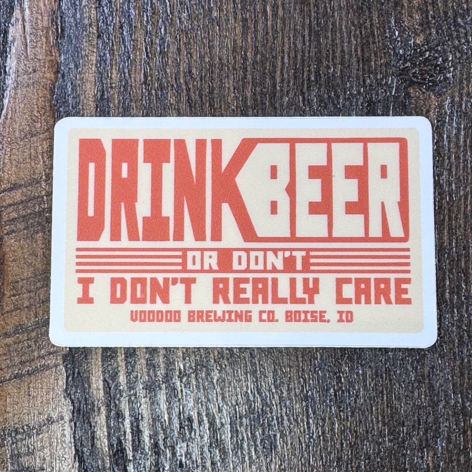 Voodoo Brewing Co - Drink Beer Or Don’t I Don’t Really Care - Beer Sticker Label
