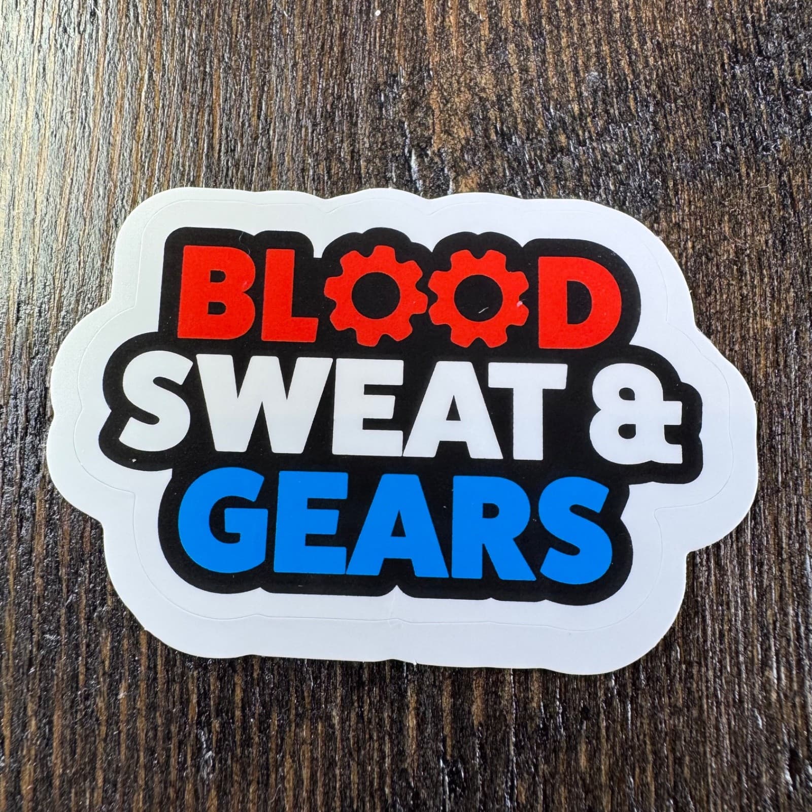 Blood Sweat & Gears - Sticker - Water Bottle - Cell - Phone Locker