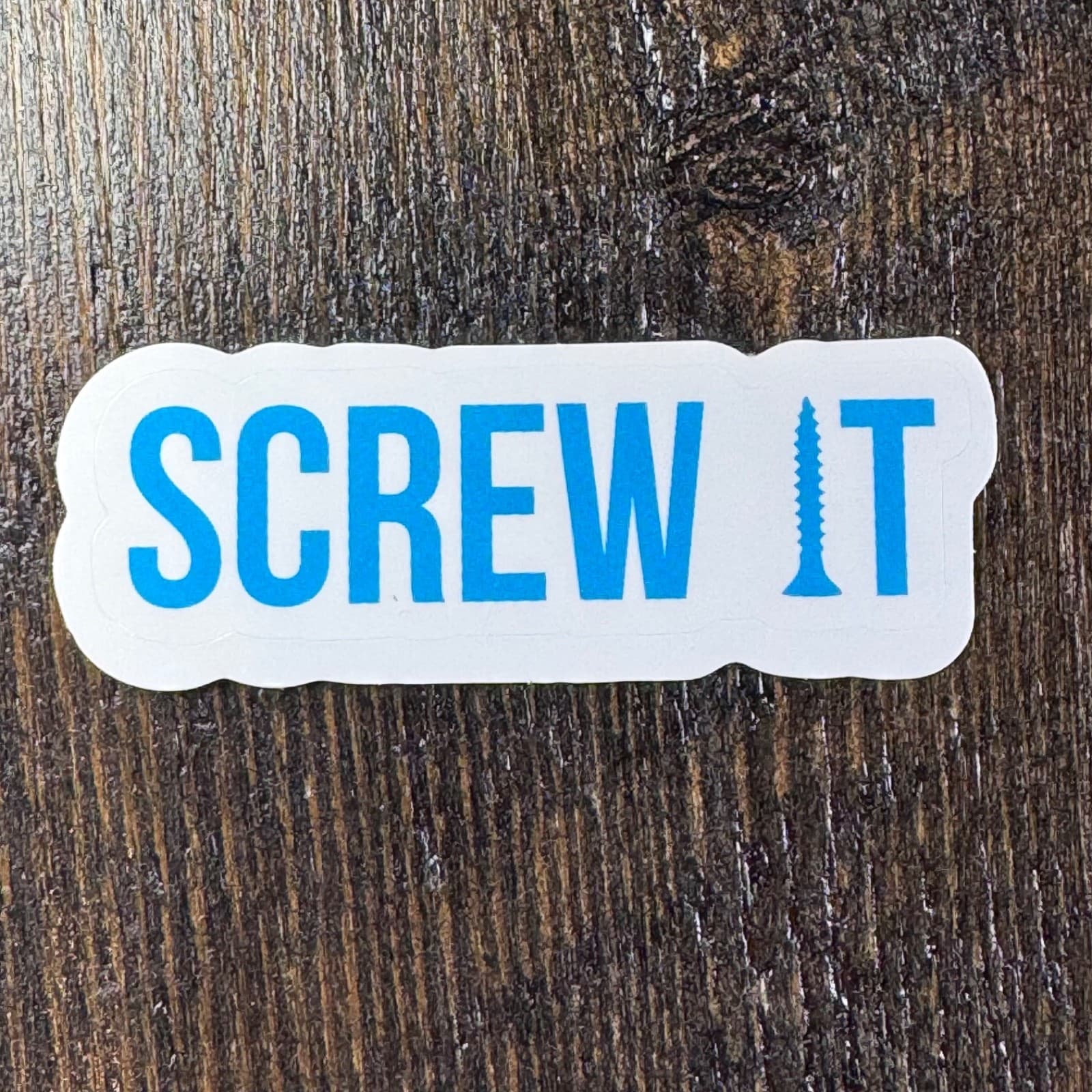 Screw It - Sticker - Water Bottle - Cell - Phone Locker