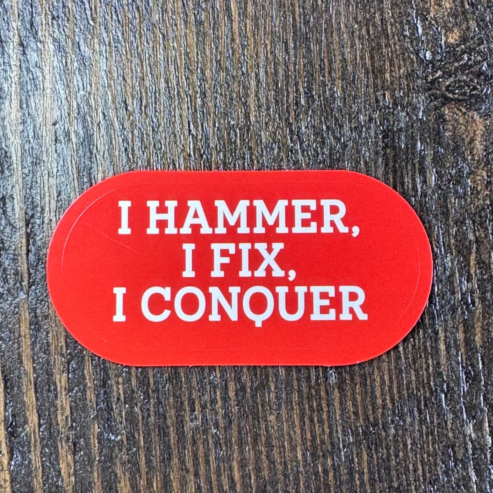 I Hammer, I Fix, I Conquer - Sticker - Water Bottle - Cell - Phone Locker