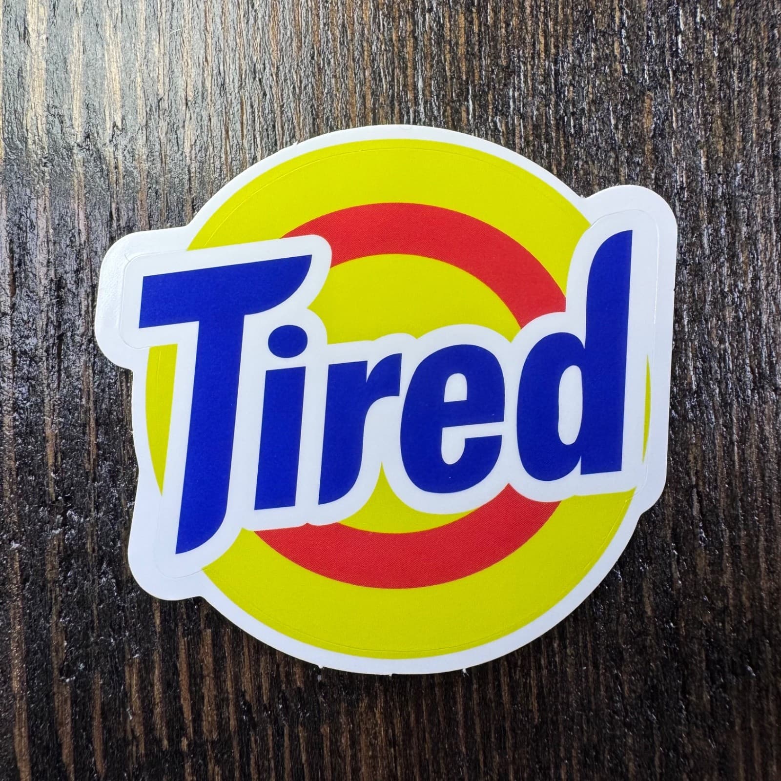 Tired Sticker - Water Bottle Locker Hard Hat Tumbler Tool Lunch Box