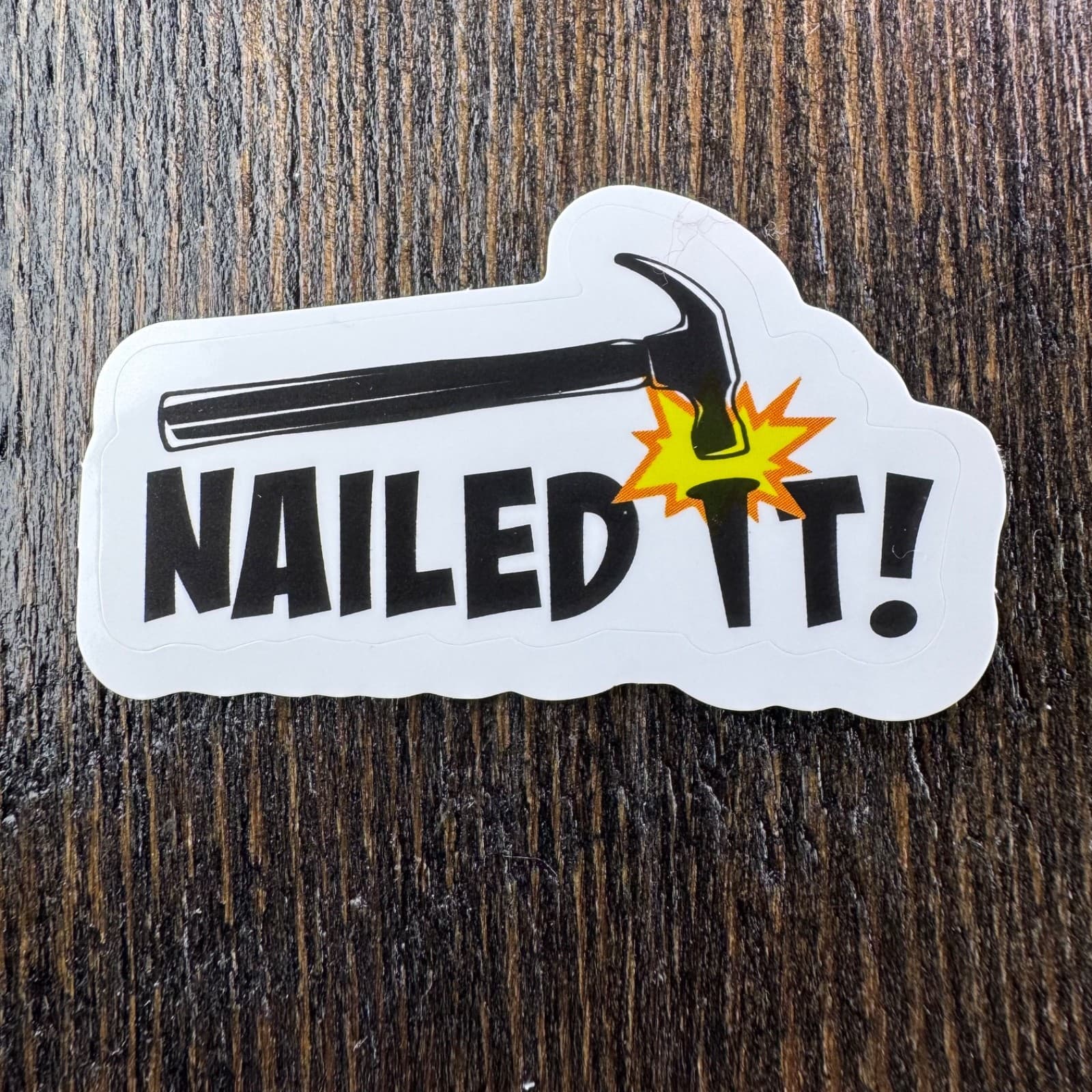 Nailed It Hammer Sticker - Water Bottle Phone Laptop Skateboard Hard Hat