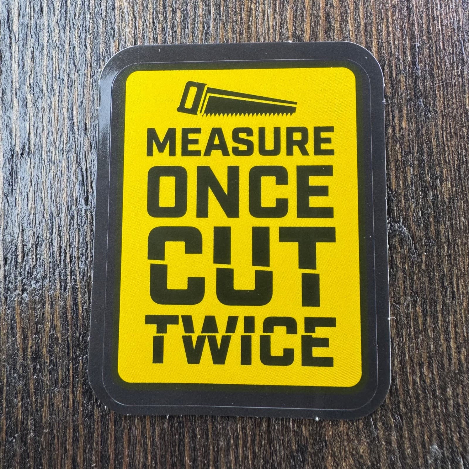 Measure Once Cut Twice Sticker - Water Bottle Phone Laptop Skateboard Tools
