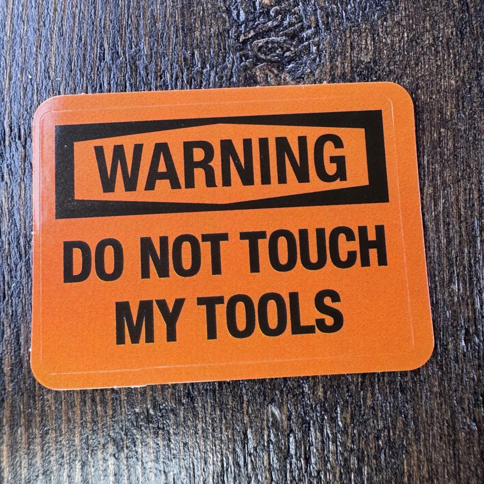 Warning DO Not Touch My Tools Sticker - Water Bottle Phone Laptop Skateboard
