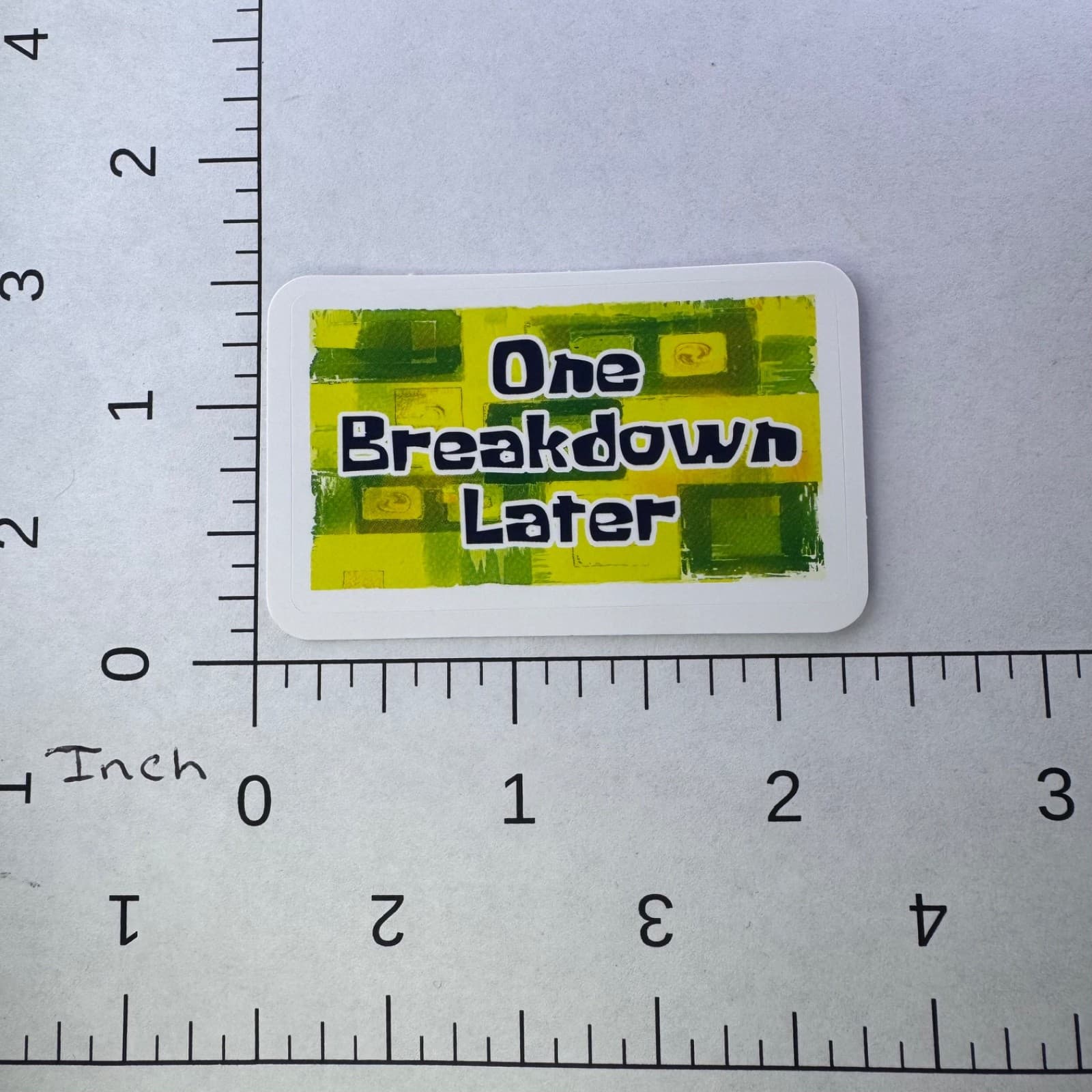 One Breakdown Later Sticker - Water Bottle Phone Laptop Skateboard Hard Hat - Thumbnail 2