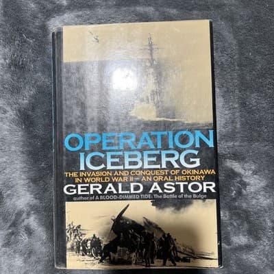 Operation Iceberg : The Invasion and Conquest of Okinawa in World War II