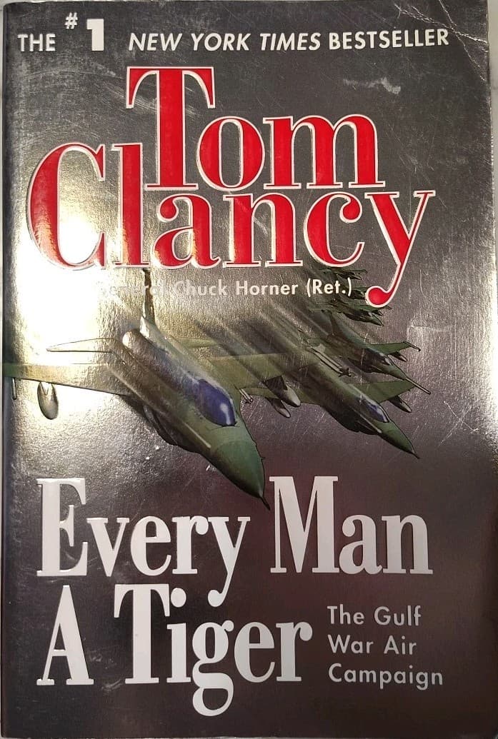 Every Man A Tiger: The Gulf War Air Campaign By Tom Clancy
