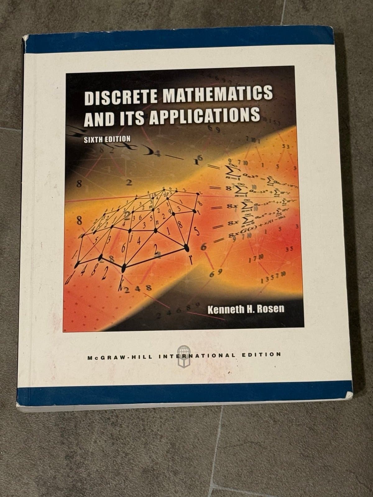 Discrete Mathematics and Its Applications, 6th edition, by Kenneth H. Rosen