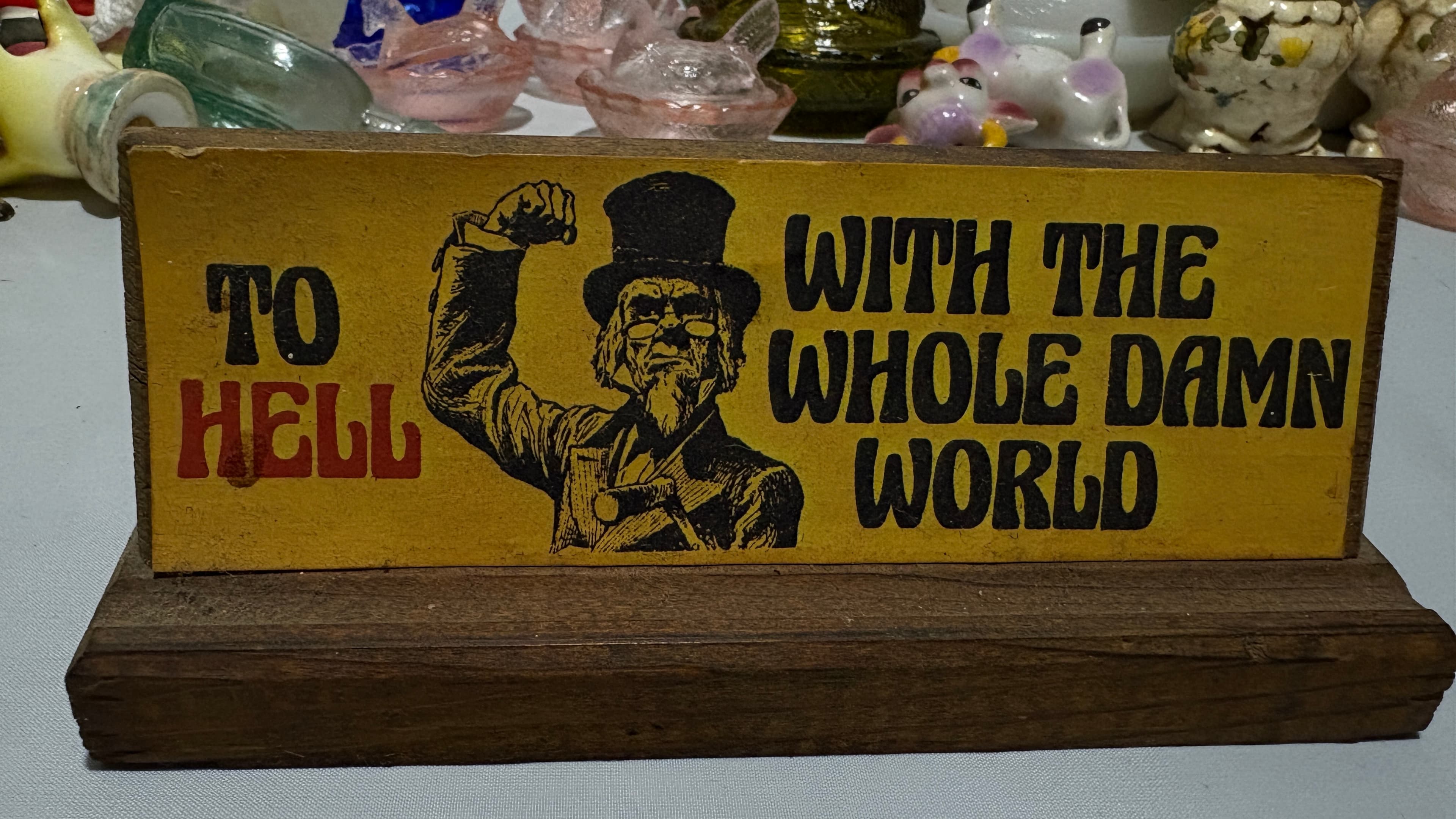 To Hell with the Whole Damn World Novelty Sign - Regular