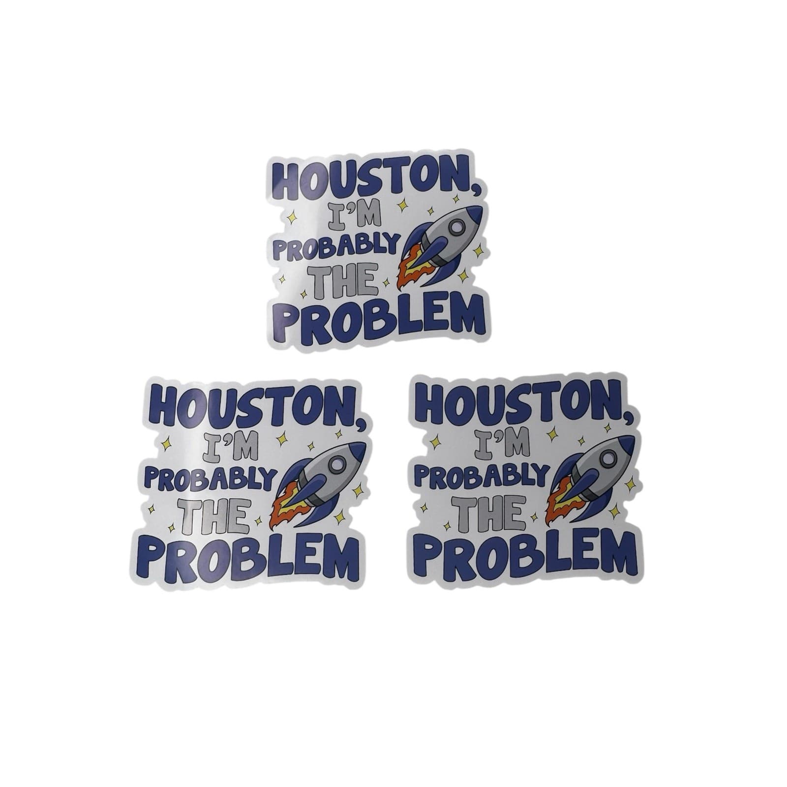 Houston I'm Probably The Problem Funny Rocket Sticker Vinyl 3PCS Sise 3x2.5 Inch - Thumbnail 2