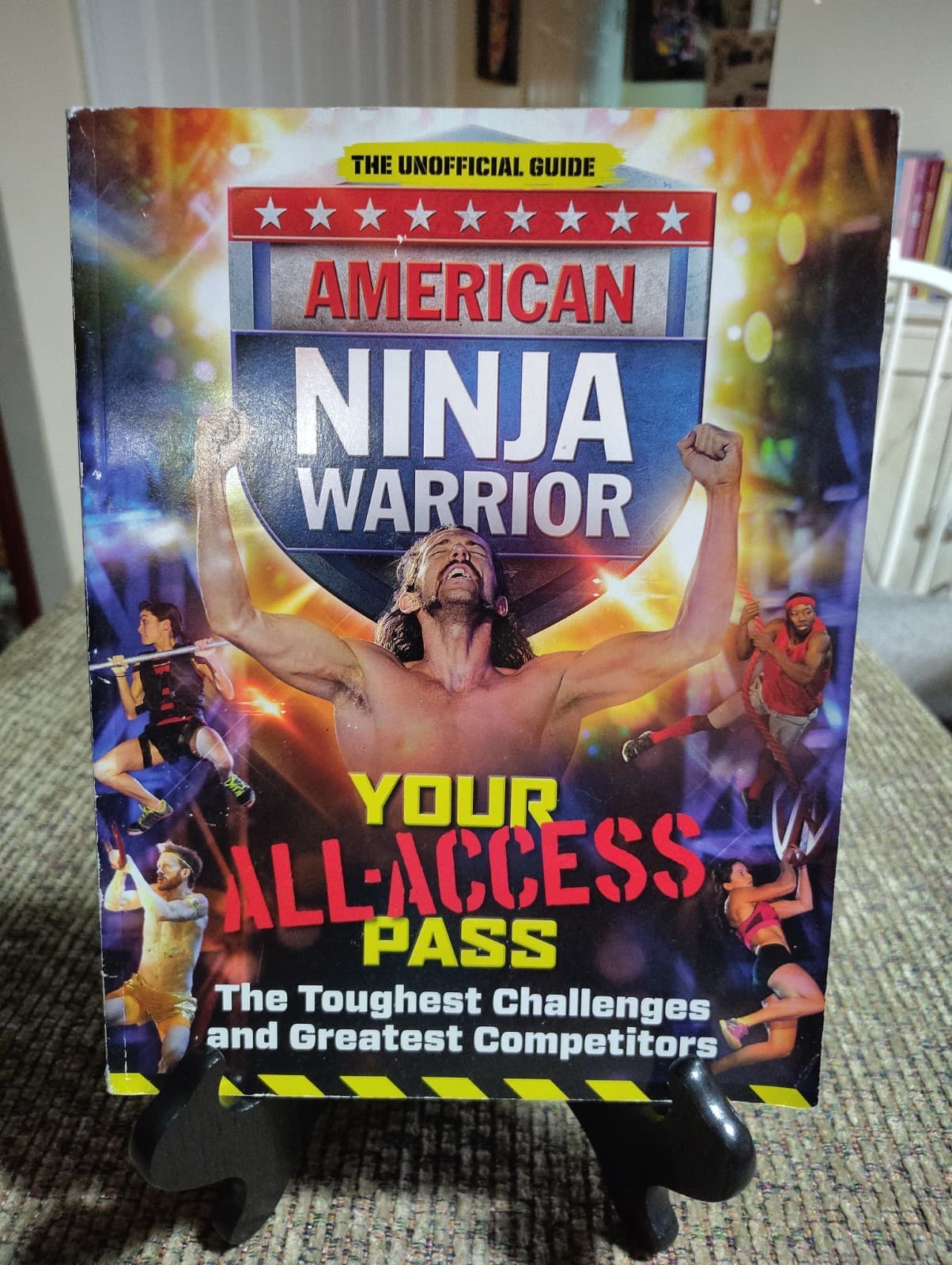 American Ninja Warrior Your All-Access Pass The Toughest Challengers And...