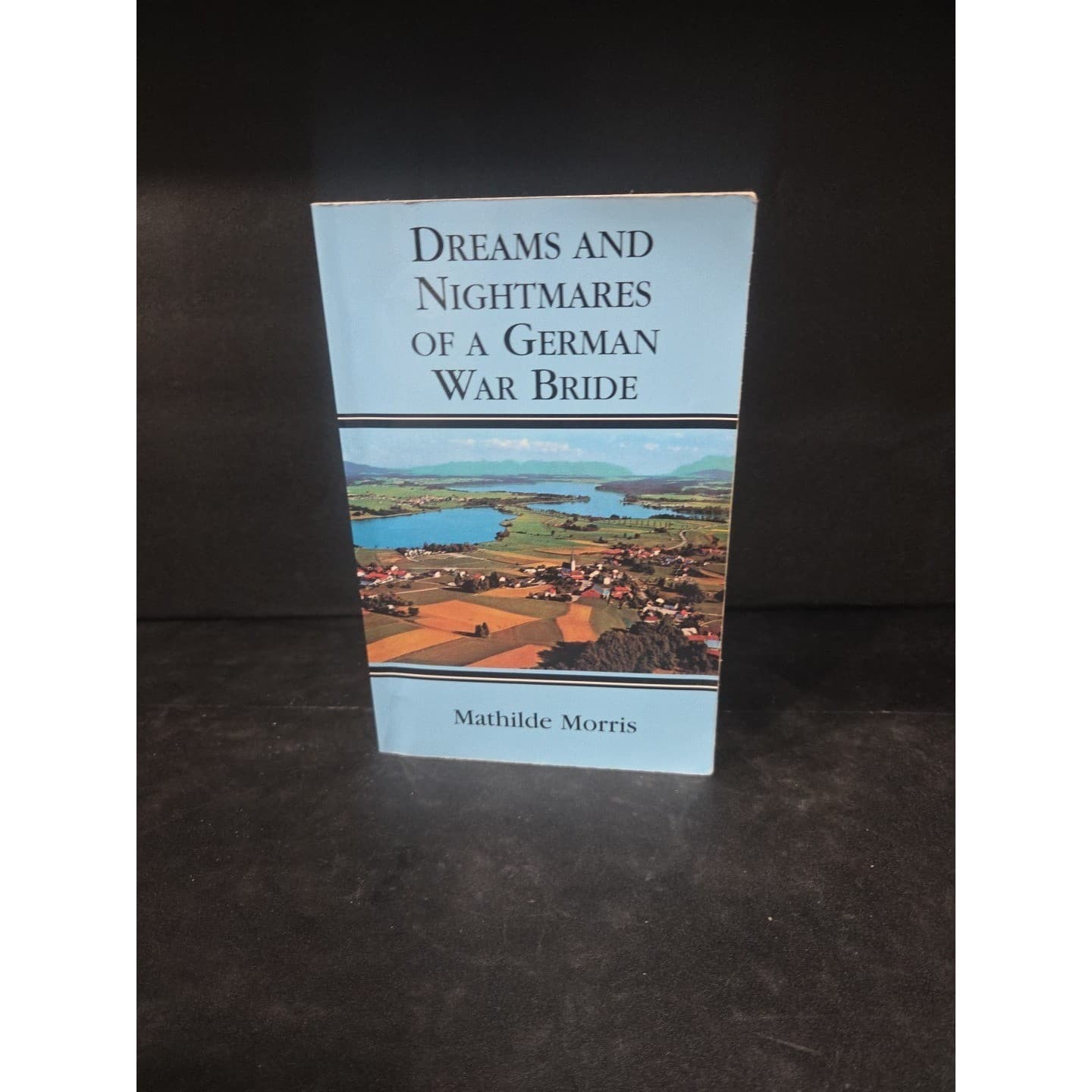 Dreams and Nightmares of a German War Bride by Mathilde M Morris, Sign Paperback