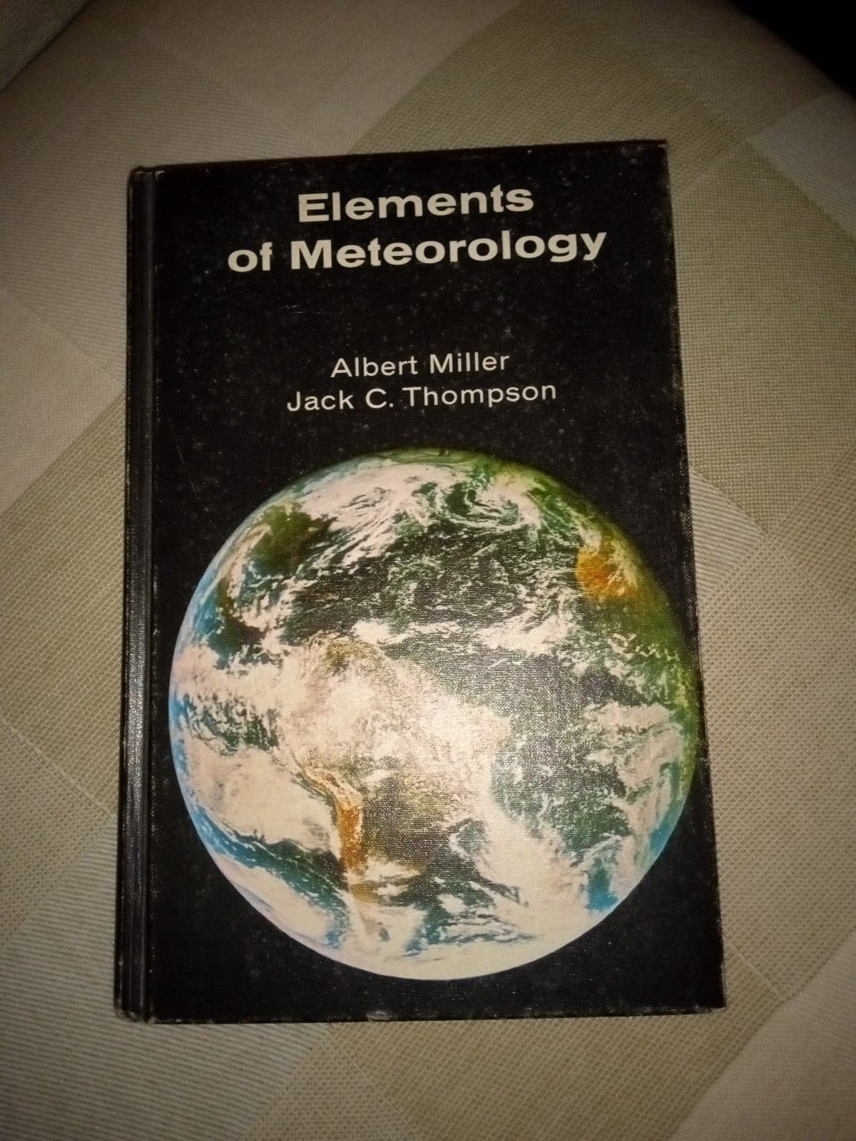 Elements of Meteorology by Albert Miller & Jack C. Thompson