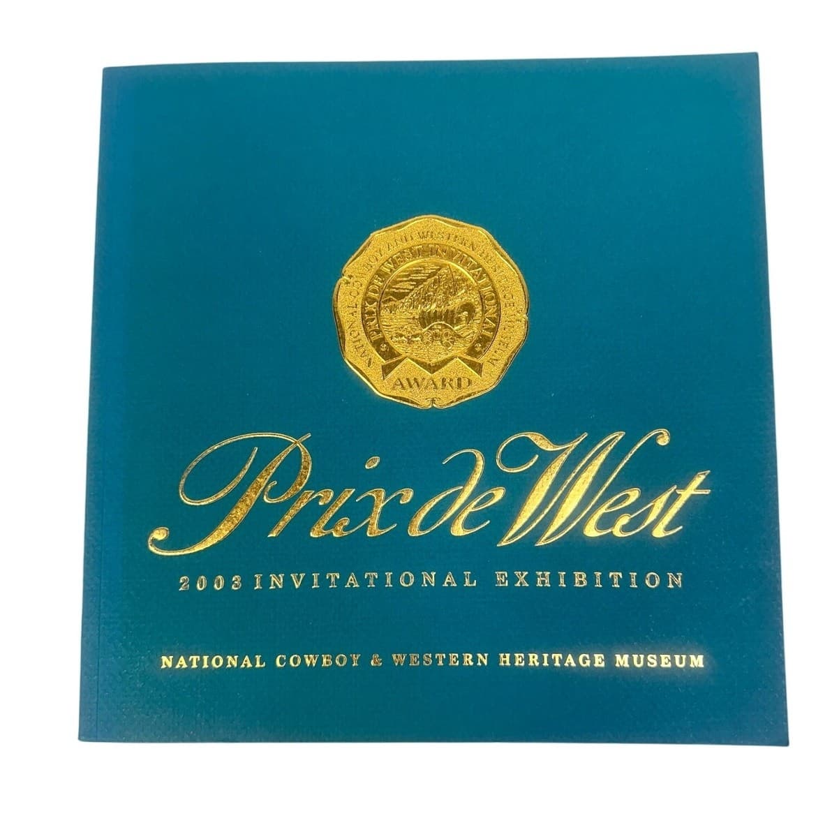 Prix de West 2003 Invitational Exhibition National Cowboy/Western Heritage