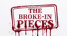 The Broke-In Pieces