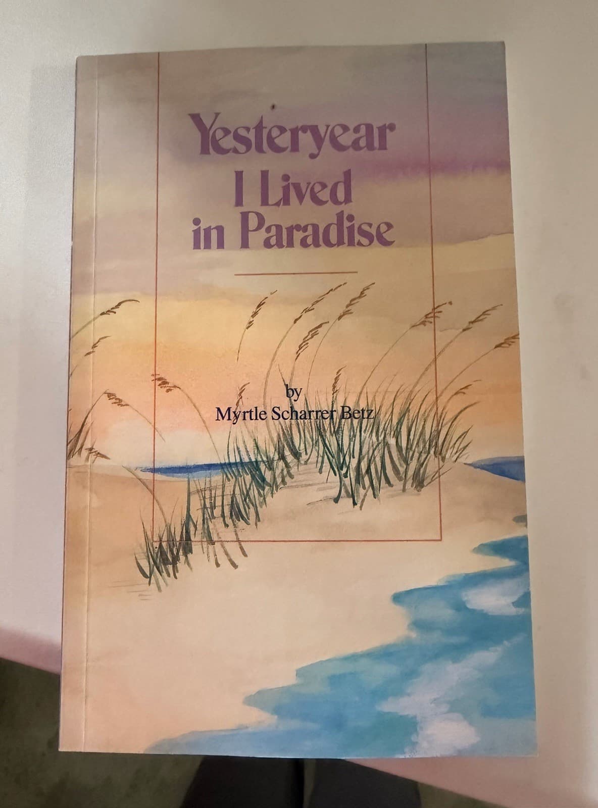 Myrtle Scharrer Betz Yesteryear I Lived in Paradise PB Rev Ed 1991 Palm Harbor