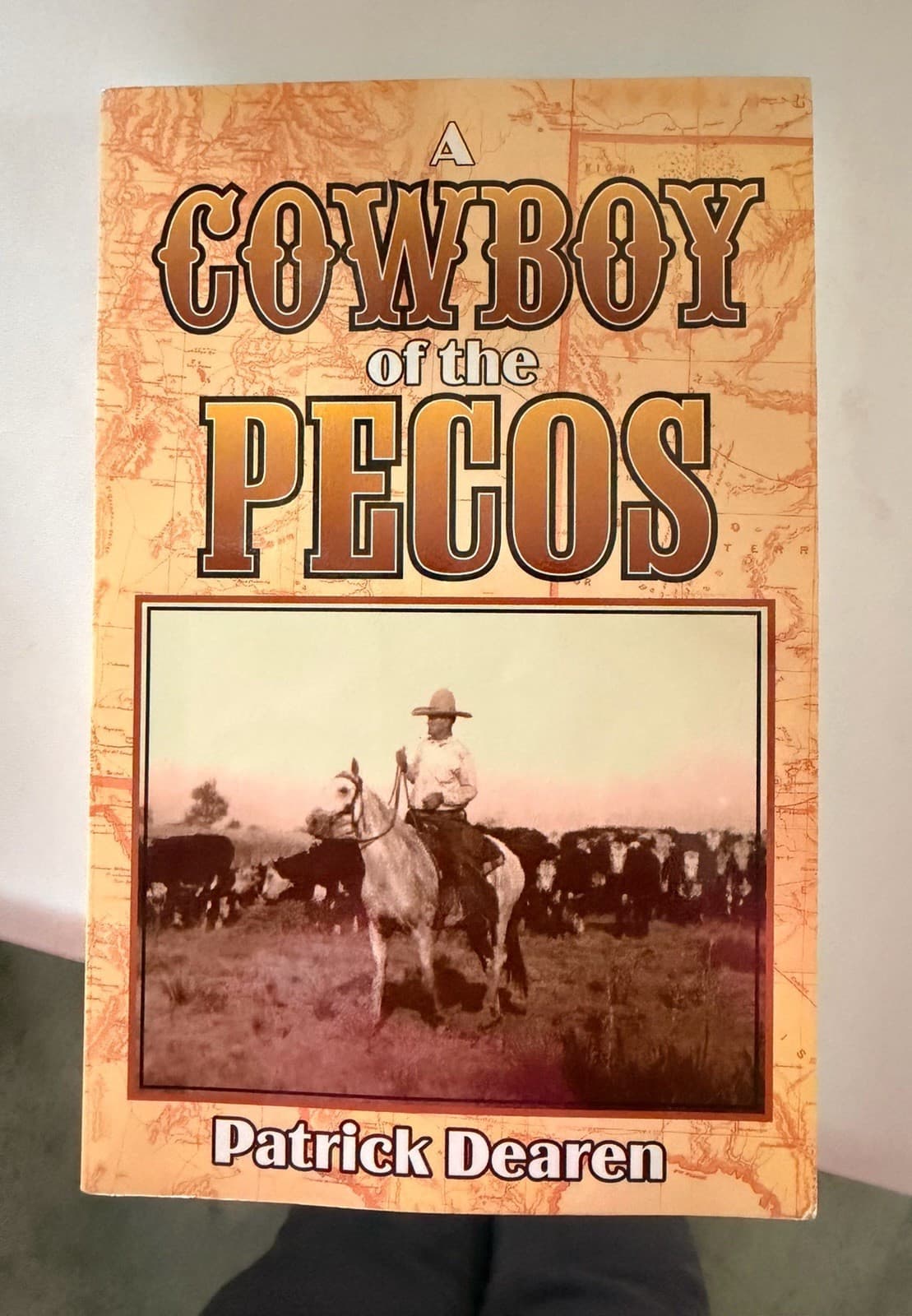 Patrick Dearen A Cowboy of the Pecos 1997 Republic of Texas Western Americana
