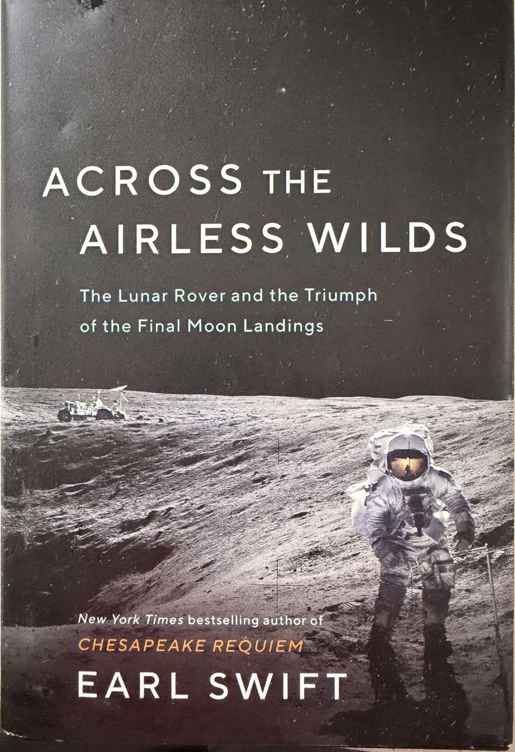 Earl Swift Across the Airless Wilds Hardcover 1st Ed 2021 HarperCollins