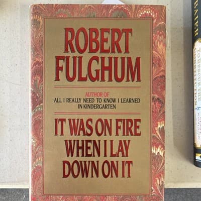 Robert Fulghum It Was on Fire When I Lay Down on It Hardcover 1st Ed 1989 w/ Du…