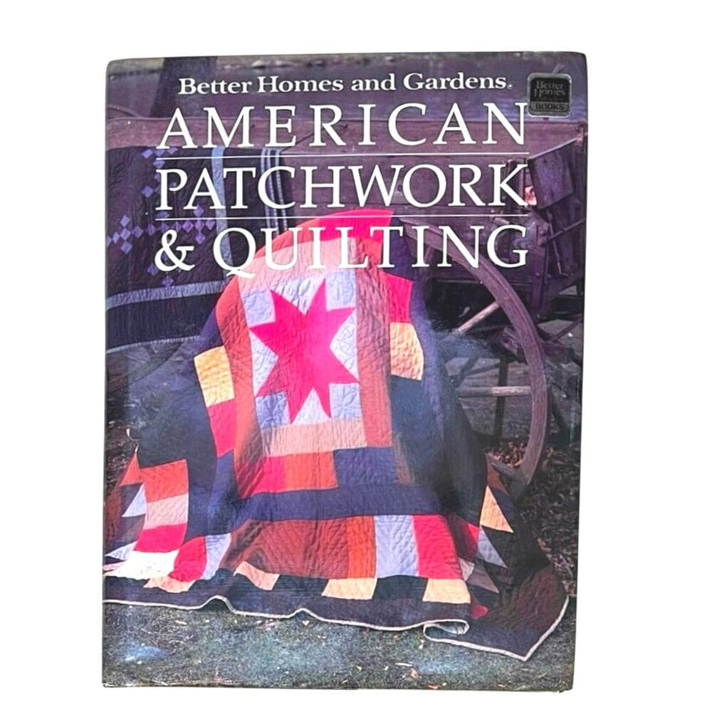 Better Homes and Gardens American Patchwork and Quilting HardCover Book