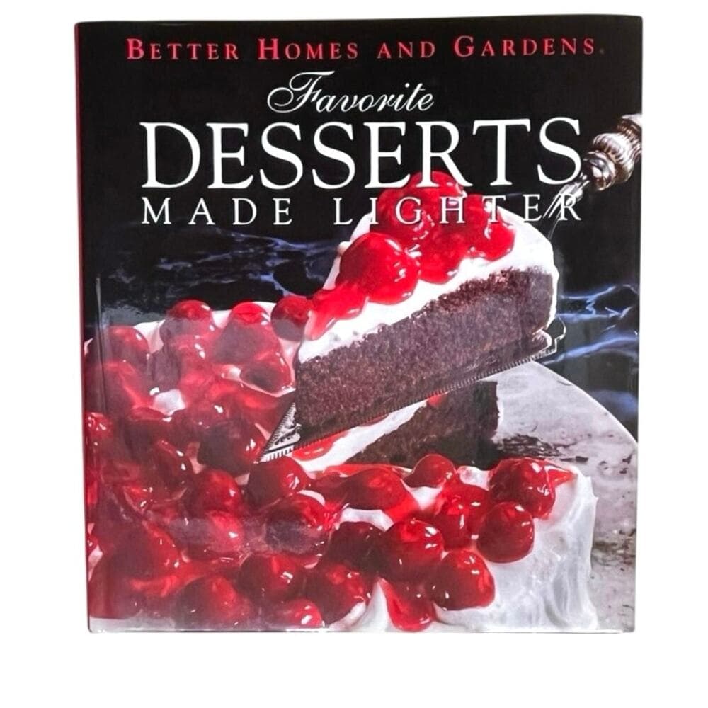 Favorite Desserts Made Lighter (Better Homes and Gardens) Hardcover Book