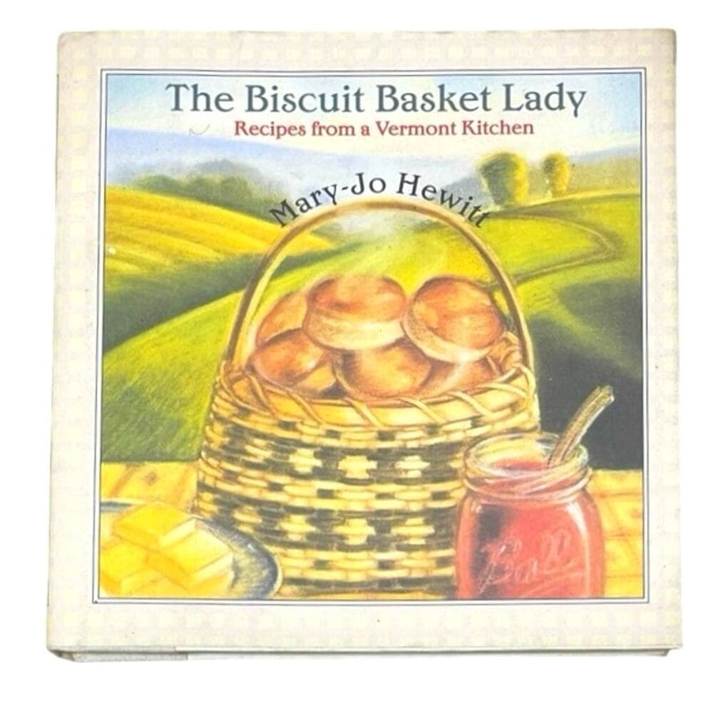 The Biscuit Basket Lady: Recipes from a Vermont Kitchen
