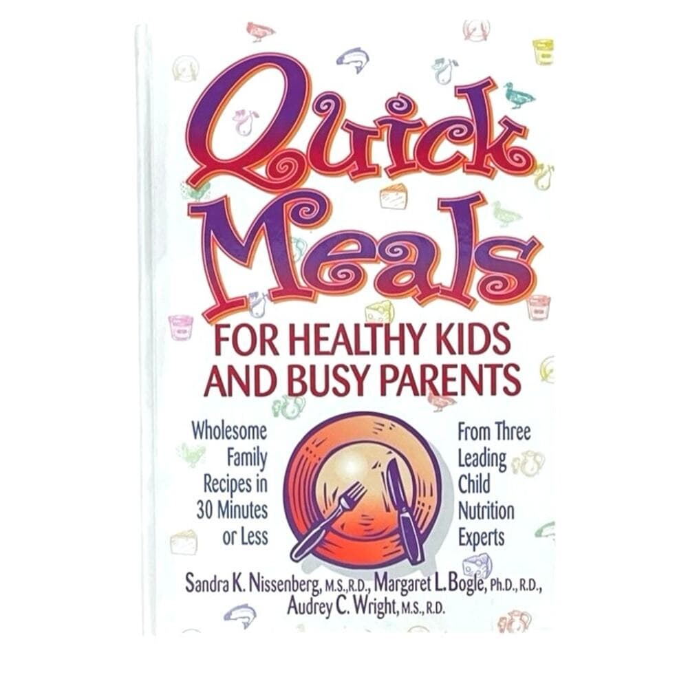 Quick Meals for Healthy Kids and Busy Parents: Wholesome Family Recipes book