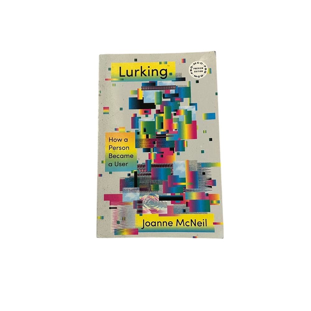Lurking How A Person Becomes A User Book By Joanne McNeil