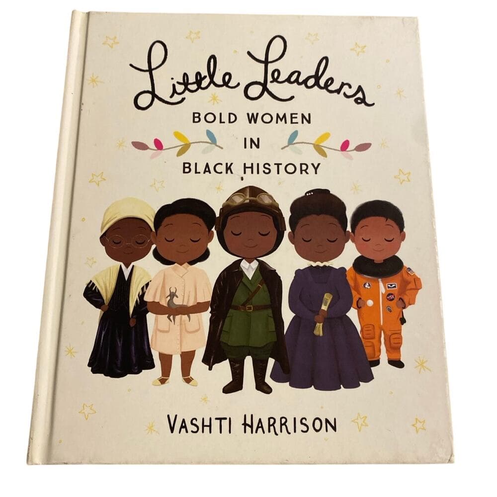 Little Leaders: Bold Women in Black History by Vashti Harrison hardcover book