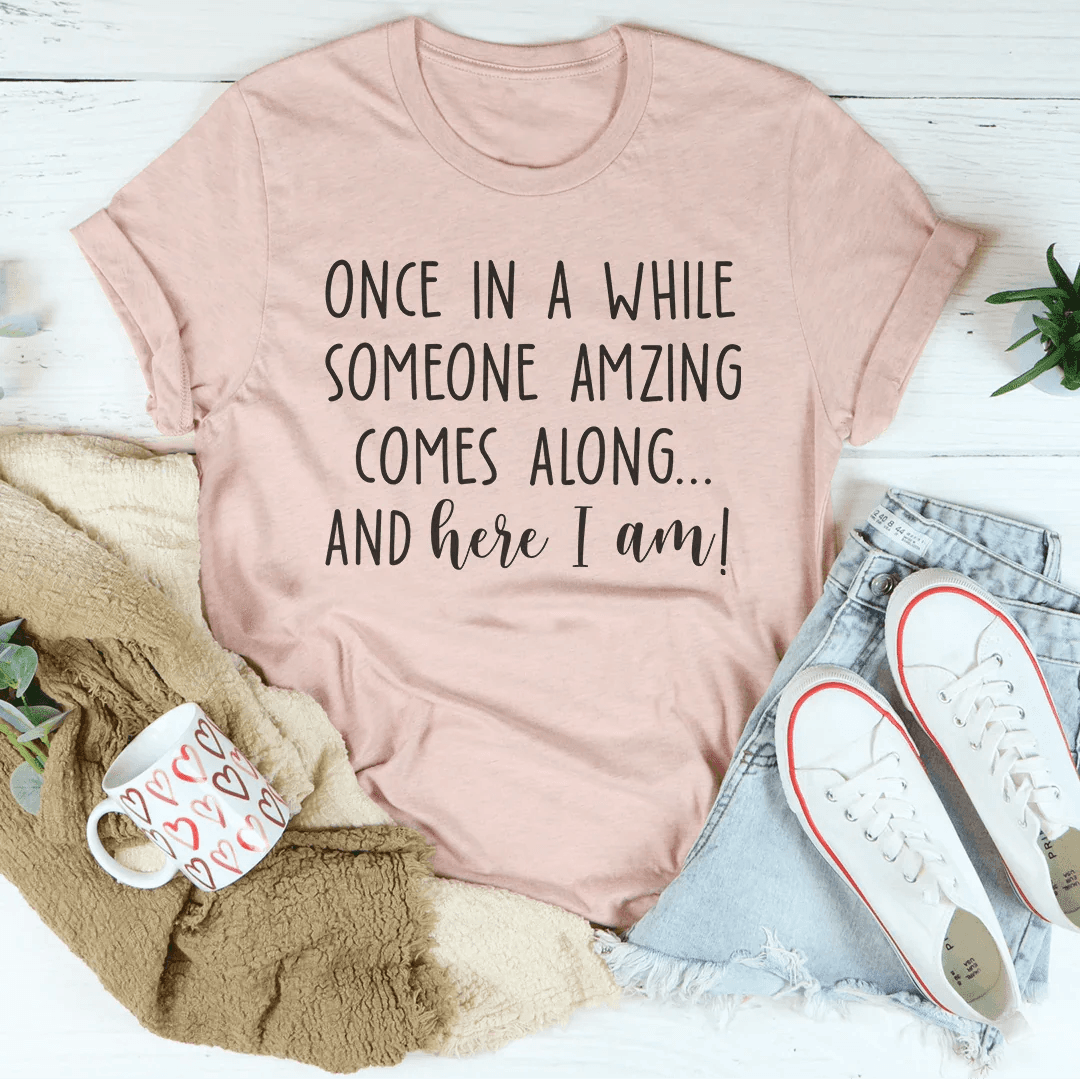 Once I A While Someone Amazing Comes Along And Here I Am Tee - Black Heather / M