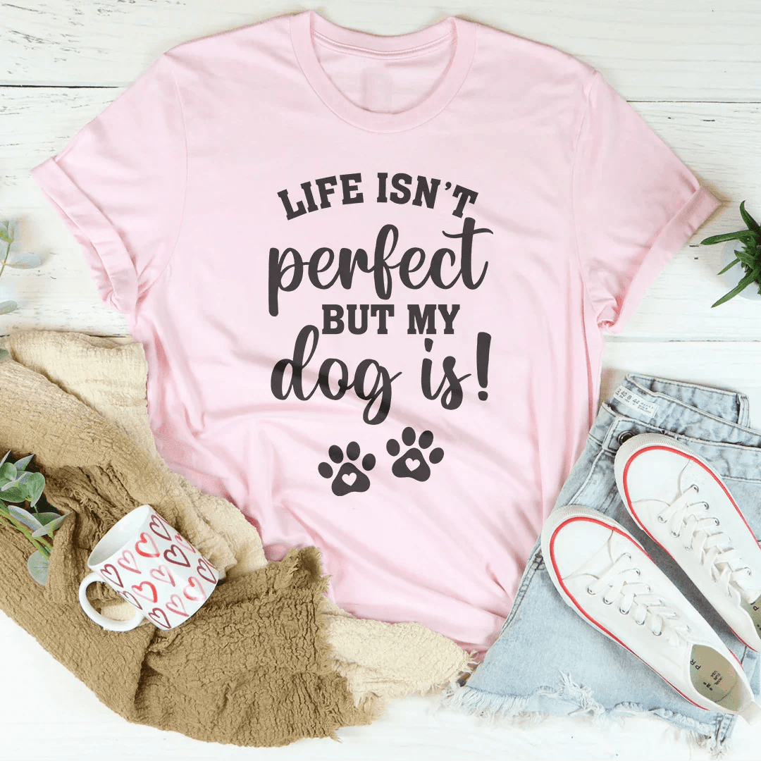 Life Isn't Perfect But My Dog Is Tee - Mustard / S