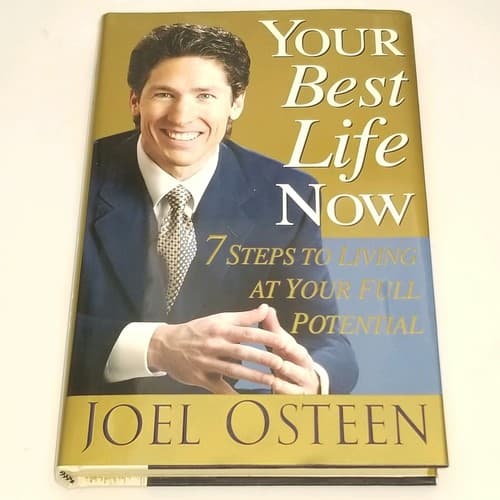 Your Best Life Now by Joel Osteen 7 Steps To Living At Your Full Potential