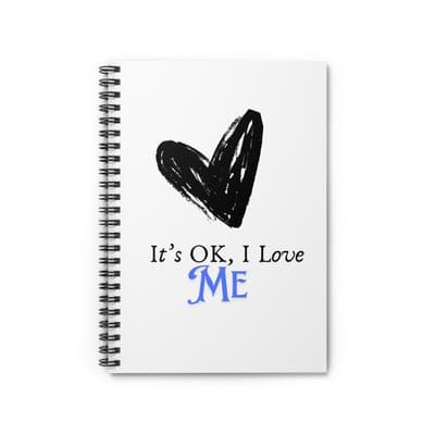 It's OK I Love Me Spiral Notebook | Self-Love Journal | Mental Health Gift | 118